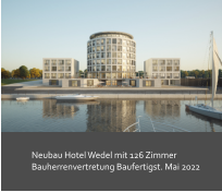 Neubau Hotel Wedel mit 126 Zimmer Bauherrenvertretung Baufertigst. Mai 2022